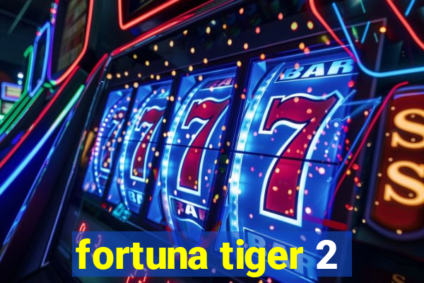 fortuna tiger 2